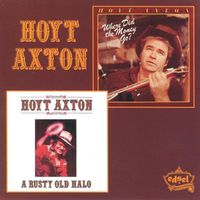 Hoyt Axton - Rusty Old Halo + Where Did The Money Go